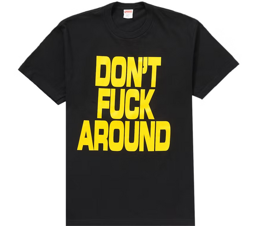 Supreme Don’t Fuck Around Tee Black